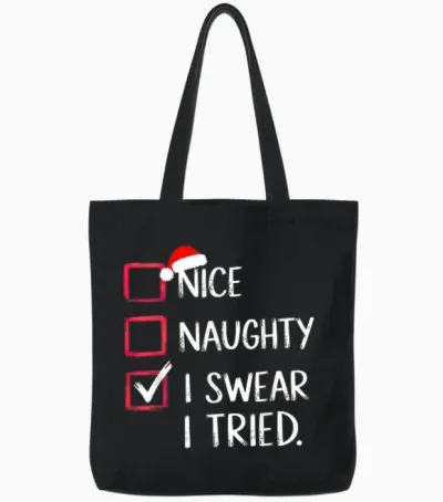 Nice Naughty I Swear I Tried Christmas List Xmas Tote Bags - Black
