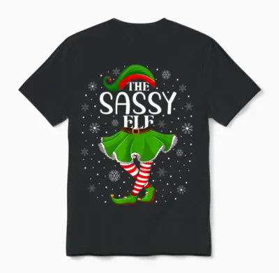 The Sassy Elf Christmas Family Mom Women Girls Xmas Party Unisex T-Shirt - Black