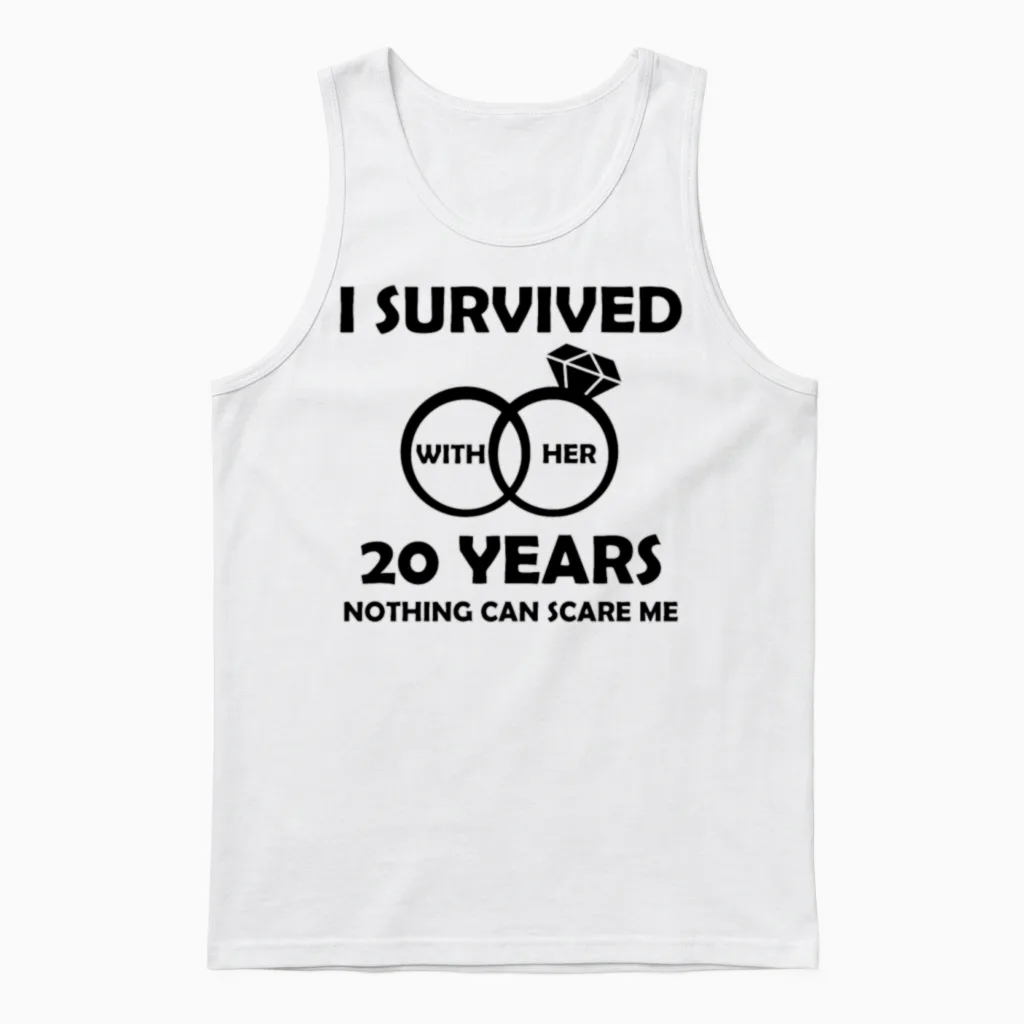 20th Wedding Anniversary Him Funny Quotes Survived Unisex Tank Top in White
