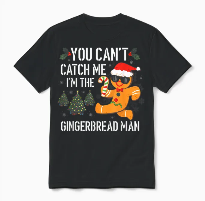 You Can't Catch Me I'm the Gingerbread Man Xmas Pajama Unisex T-Shirt in Black
