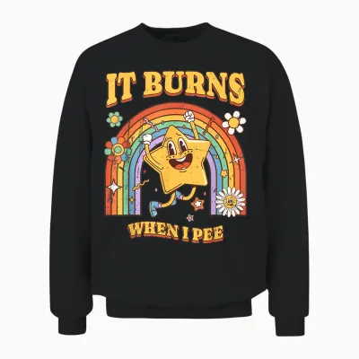 Funny Saying "it Burns When I Pee"! Sarcastic, Ironic Unisex Sweatshirt - Black