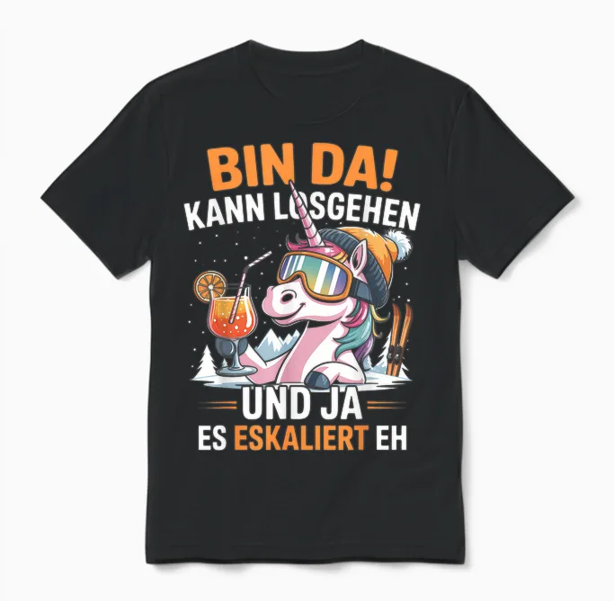 Bin Da Kann Losgehen Es Eskaliert Eh Ski Einhorn Après-Ski Unisex T-Shirt in Black