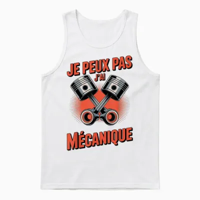 Humour Atelier Je Peux Pas, J’ai Mécanique Cadeau Mécanicien Unisex Tank Top - White