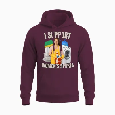 I Support Women's Sports Unwearable Aduld Humor Bootleg Unisex Hoodie - Maroon