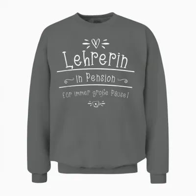 Lehrerin in Pension Für Immer Große Pause Unisex Sweatshirt - Graphite Heather