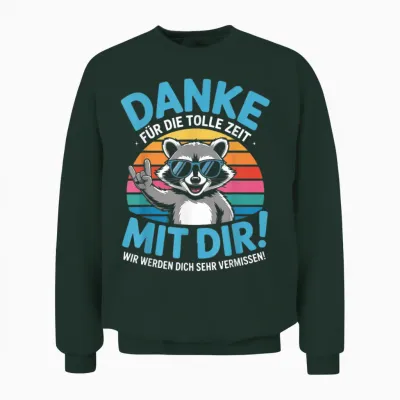 Danke Für Die Tolle Zeit Mit Dir Wir Werden Dich Sehr Unisex Sweatshirt - Forest