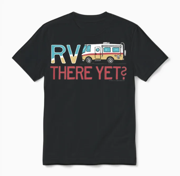 Rv There Yet Motorhome Travel Slogan Unisex T-Shirt in Black