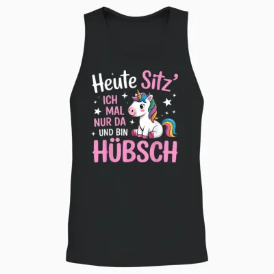 Heute Sitz Ich Mal Nur Da Und Bin Hübsch Einhorn Unisex Tank Top - Black