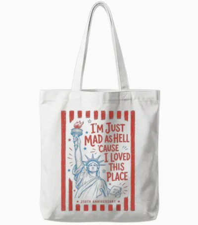 I'm Just Mad as Hell 'cause I Loved This Place Est 1776 Tote Bags - White