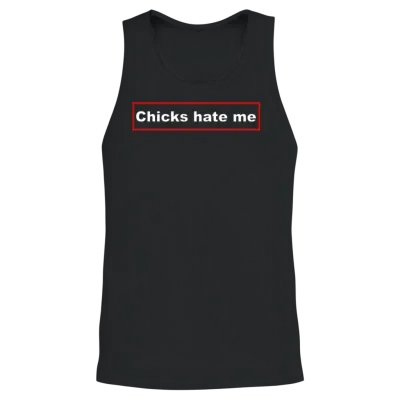 Chicks Hate Me Unisex Tank Top - Black