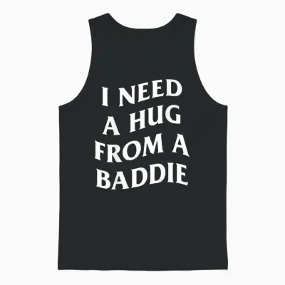 Inscription Humoristique « I Need a Hug from a Baddie » (art on Back) Unisex Tank Top - Black