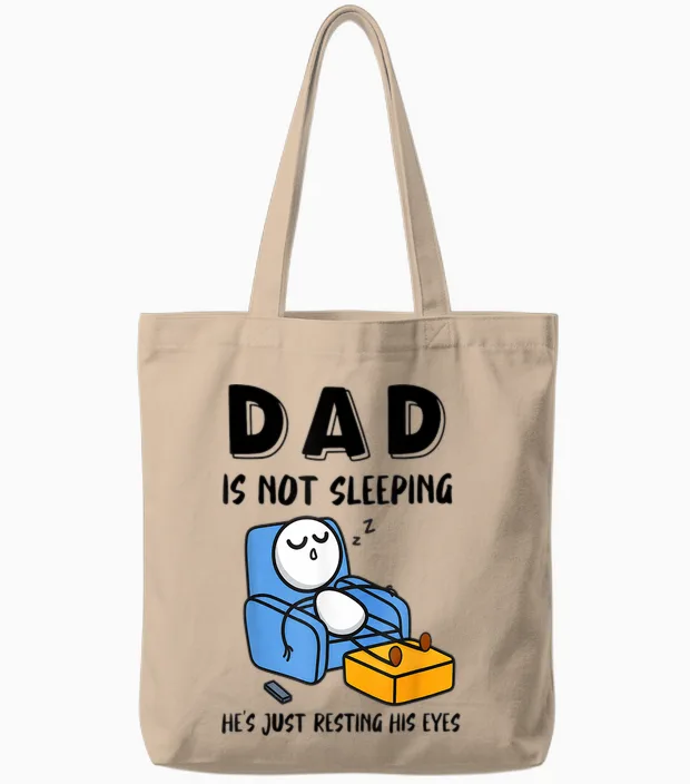Dad Is Not Sleeping He's Just Resting His Eyes Tote Bags in Natural