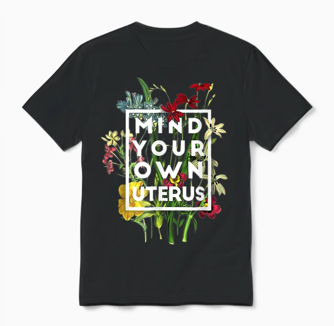 My Body Choice Mind Your Own Uterus Shirt Floral My Uterus Unisex T-Shirt in Black