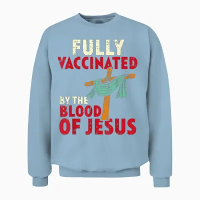 Fully Vaccinated by Blood of Jesus Unisex Sweatshirt - Light Blue