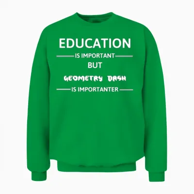 Education Is Important but Geometry Dash Is Import Unisex Sweatshirt - Irish Green