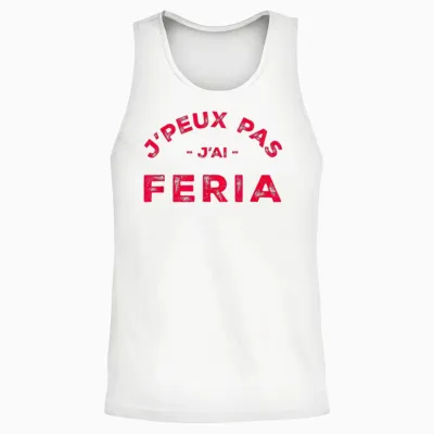 Humour Feria Bayonne Dax J'peux Pas J'ai Féria T-Shirt, White, S Unisex Tank Top - White
