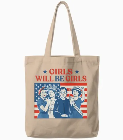Girl Will Be Girls Patriotic Feminist 4th of July Tote Bags - Natural