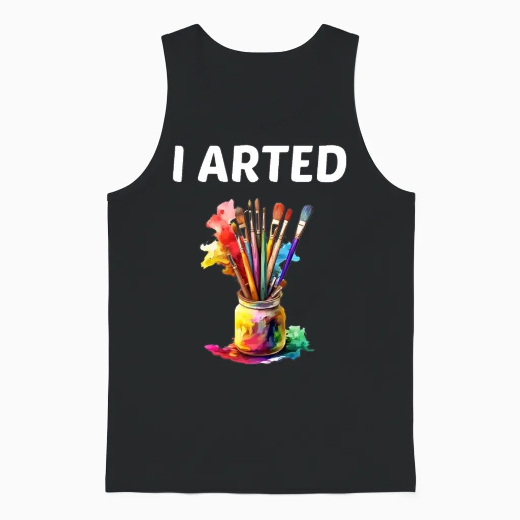 I Arted - Funny Artist Unisex Tank Top - Black