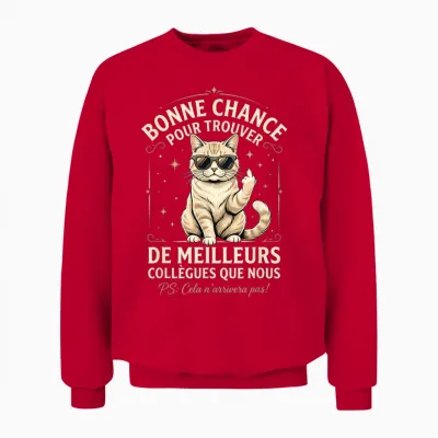 Bonne Chance Pour Trouver De Meilleurs Collègues Que Nous Unisex Sweatshirt - Red