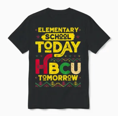 Elementary School Today Future Hbcu Black College Tomorrow Unisex T-Shirt - Black