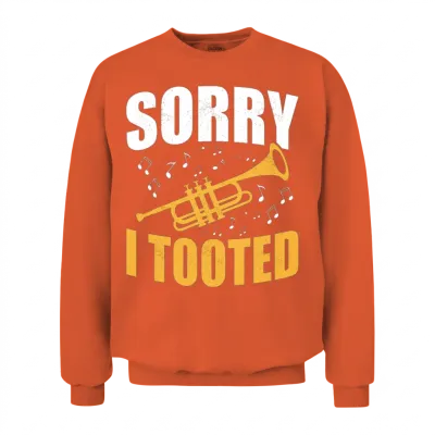 Sorry I Tooted Trumpet Player Trumpeter Unisex Sweatshirt - Orange