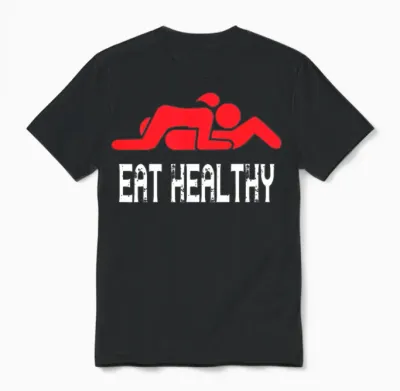 Funny Eat Healthy Sexy Unisex T-Shirt - Black