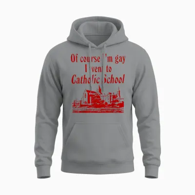 Funny of Course I'm Gay I Went to Catholic School T-Shirt, White, S Unisex Hoodie - Sport Grey