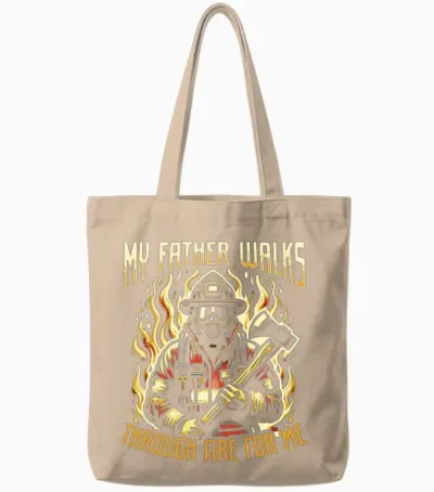 My Father Walks Through Fire for Me Firefighter Tote Bags - Natural