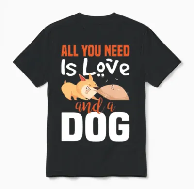 All You Need Is Love and a Dog Unisex T-Shirt - Black