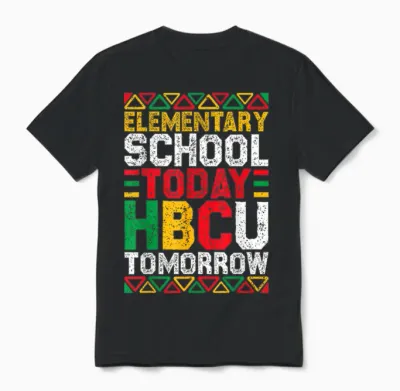 Elementary School Today Hbcu Tomorrow Black History Month Unisex T-Shirt - Black