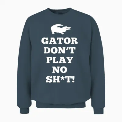 Gator Don't Play No Shit! Unisex Sweatshirt - Dark Heather