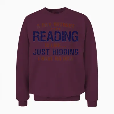 A Day Without Reading Funny Unisex Sweatshirt - Maroon