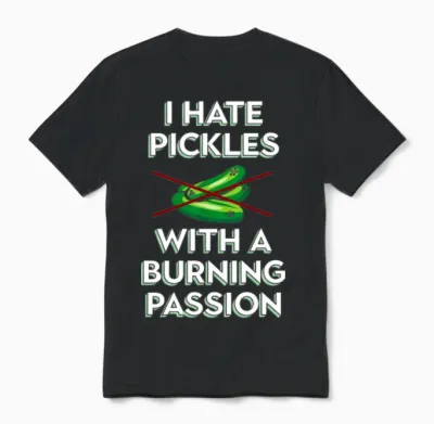 I Hate Pickles with a Burning Passion Anti Vegan M Unisex T-Shirt - Black