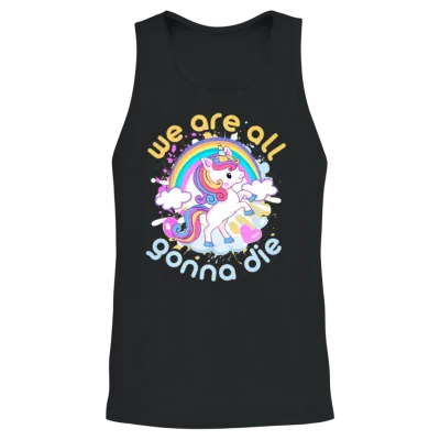 We Are All Going to Die. Enjoy! Unisex Tank Top - Black