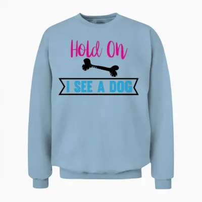 Hold on I See a Dog - Dogs Lovers Unisex Sweatshirt - Light Blue