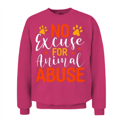 No Excuse for Animal Abuse Funny Animal Rescue Unisex Sweatshirt - Heliconia