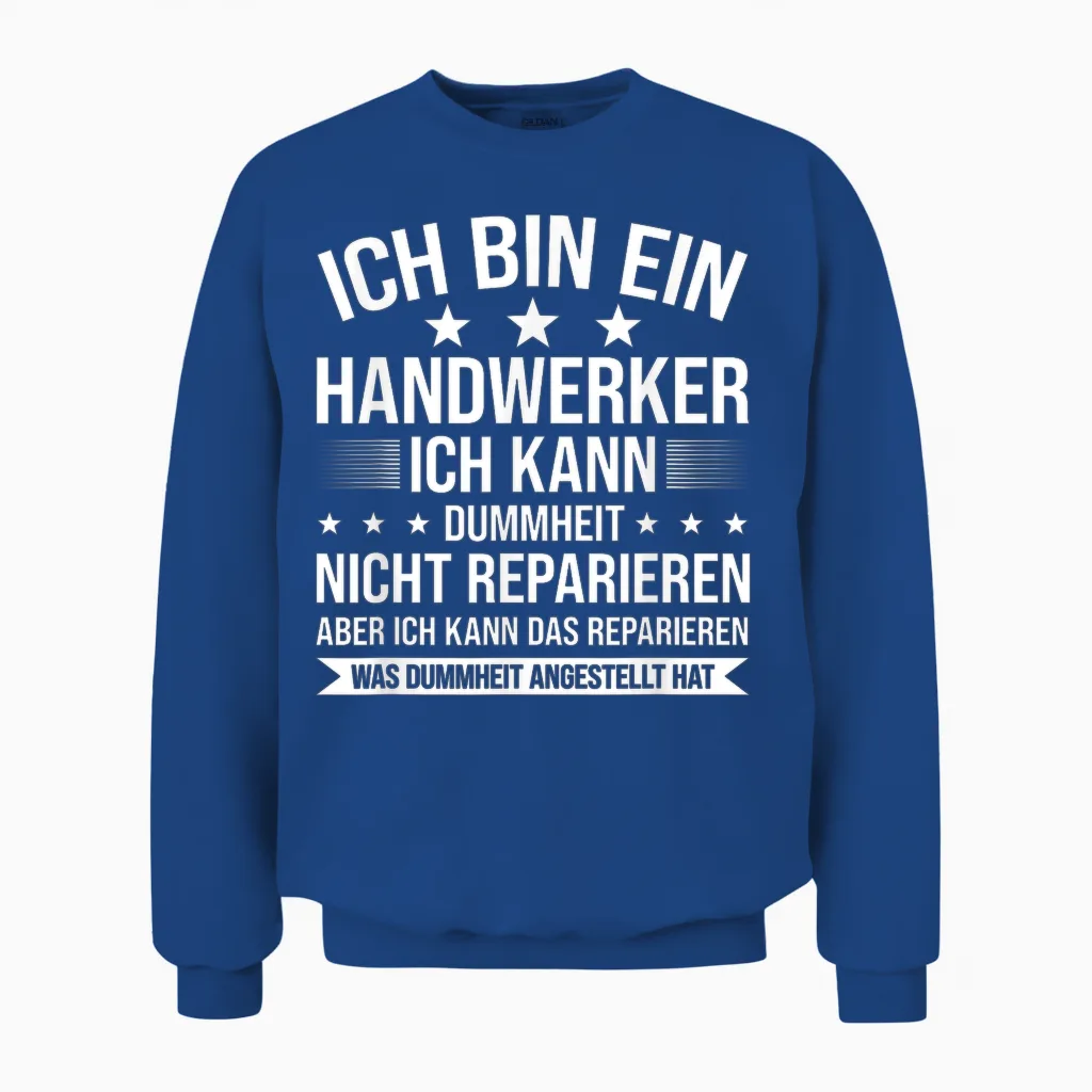 Ich Bin Ein Handwerker Ich Kann Dummheit Arbeiter Unisex Sweatshirt in Royal