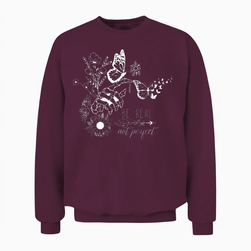 Sei Echt, Nicht Perfekt β Mit Authentischen Schmetterlingen Und Blumen Unisex Sweatshirt in Maroon