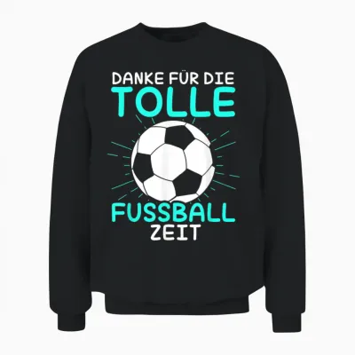Danke Für Die Tolle Fussball Zeit Fußball Trainer Abschied Unisex Sweatshirt - Black