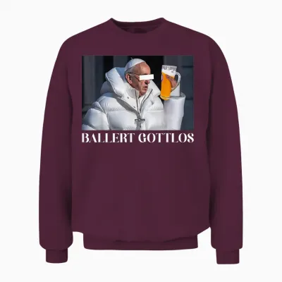 Ballert Gottlos I the Pope Drip. Francis Mag Bier Beer Fun Unisex Sweatshirt - Maroon