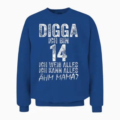 Digga Ich Bin 14 Ich Kann Alles ähm Mama? 14th Birthday T-Shirt, Black Unisex Sweatshirt - Royal
