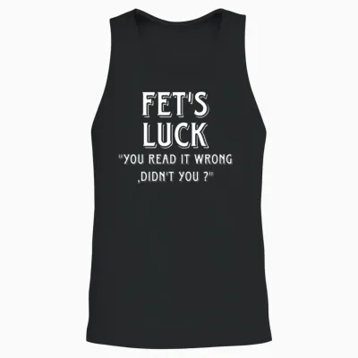 Fet’s Luck-Wordplay Quote Unisex Tank Top - Black