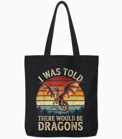 I Was Told There Would Be Dragons Tote Bags - Black