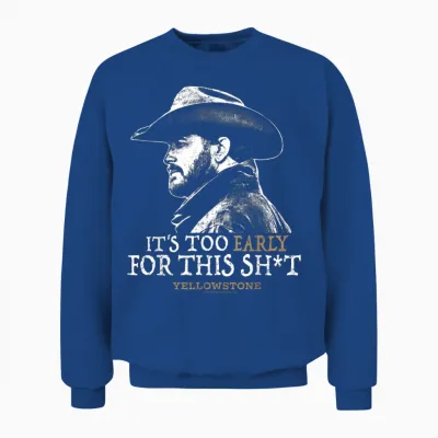 Yellowstone - Rip Too Early for This Sh-T Unisex Sweatshirt - Royal