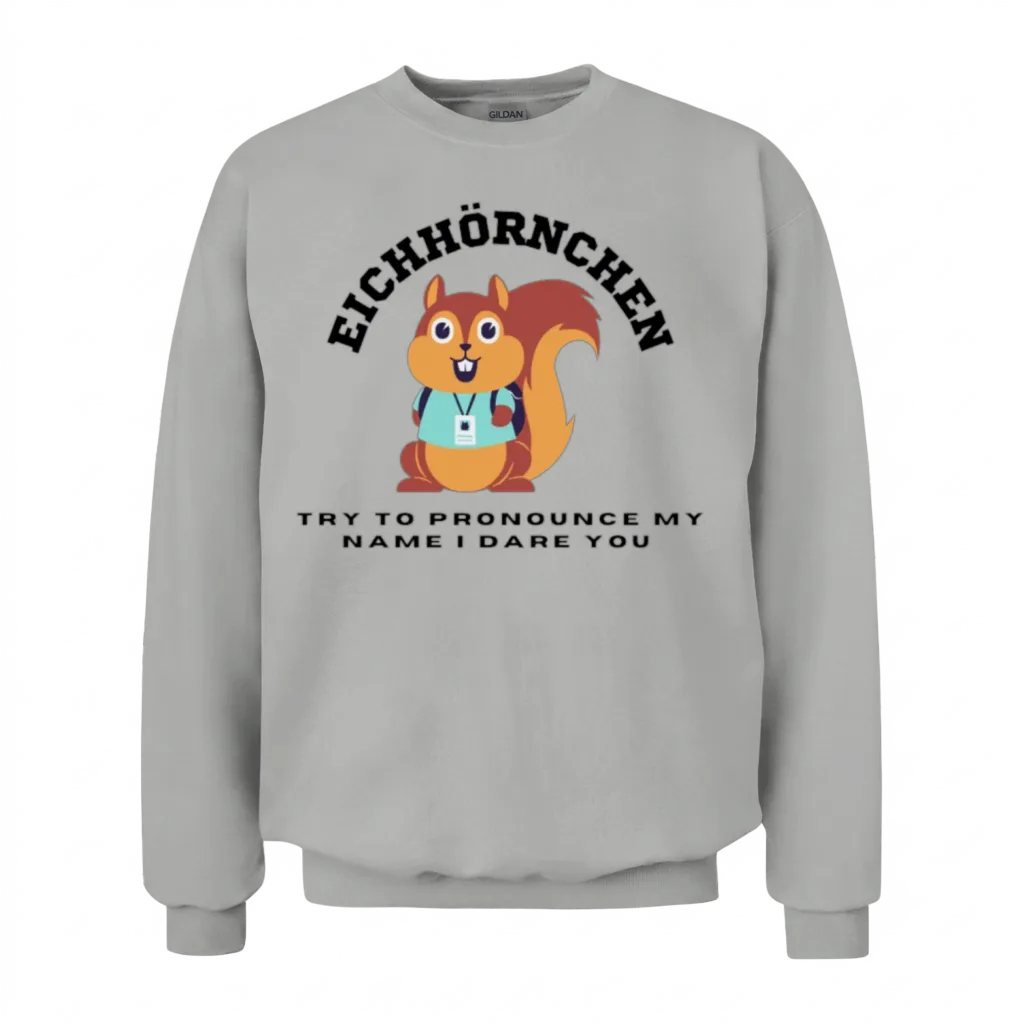 Funny Squirrel Eichhörnchen, Funny Text Unisex Sweatshirt - Ash