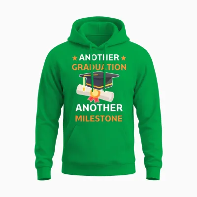 Another Graduation, Another Milestone Unisex Hoodie - Irish Green