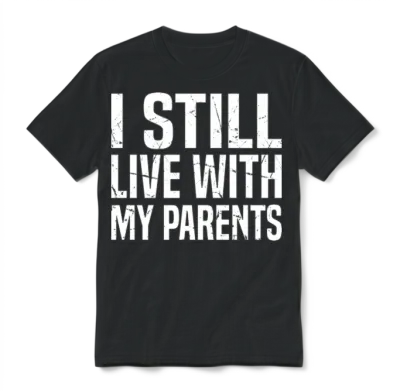 I Still Live with My Parents Unisex T-Shirt - Black
