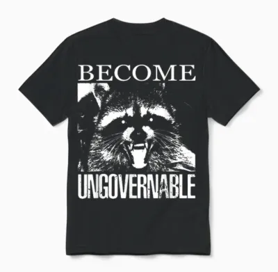 Funny Raccoon T-Shirt Become Ungovernable Raccoon Unisex T-Shirt - Black