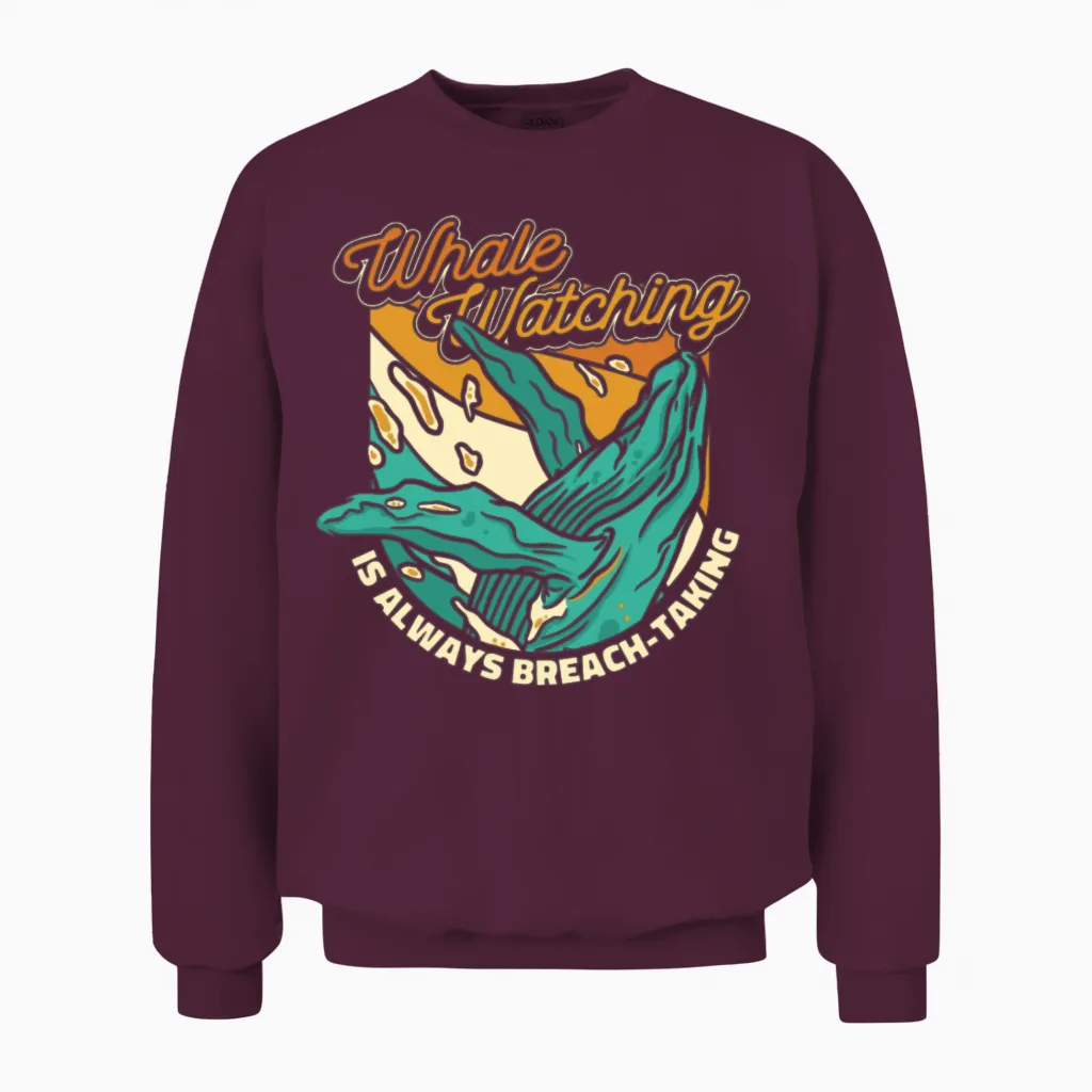 Whale Watching Is Always Breach-Taking Whale Unisex Sweatshirt - Maroon