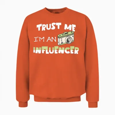 Trust Me, I'm an Influencer, Funny Fan of Sarcastic Social Media T-Shirt, Black, S Unisex Sweatshirt - Orange